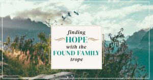 Finding hope with the found family trope cover