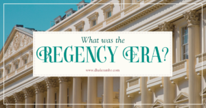 What was the Regency Era? www.dhalerambo.com. Background photograph: exterior architecture of Regency Era buildings in London with white columns, many windows, and balconies against a blue sky.